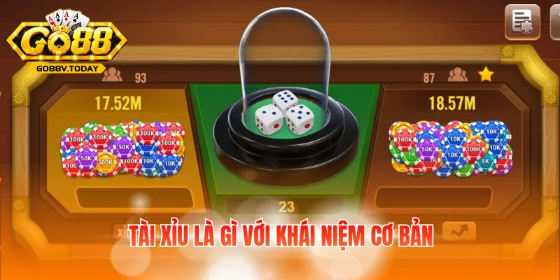 Tài Xỉu là gì với khái niệm cơ bản